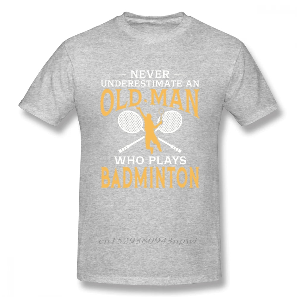 Never Underestimate An Old Man Who Plays Badminton T Shirt For Men Short Sleeve Casual Top design Guys Punk Designer Streetwear