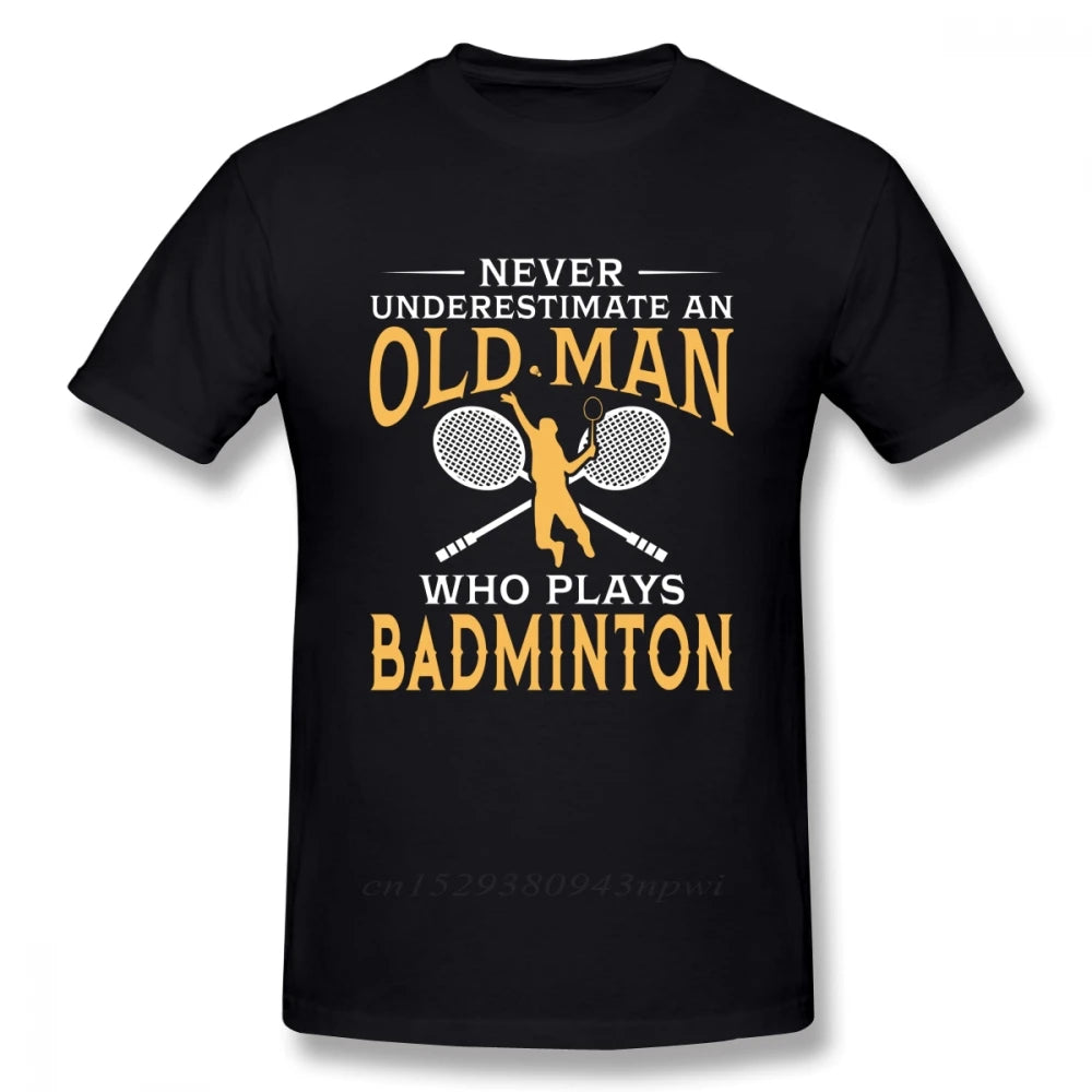 Never Underestimate An Old Man Who Plays Badminton T Shirt For Men Short Sleeve Casual Top design Guys Punk Designer Streetwear